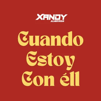 Cuando Estoy Con Éll (Dutch House) by Xandy Almeida