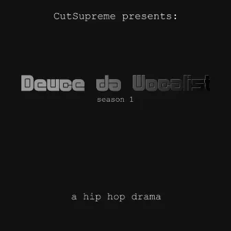 Deuce da Vocalist: Season 1 by Cutsupreme