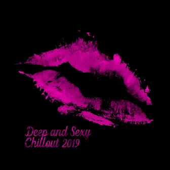 Deep and Sexy Chillout 2019 by Sexy Chillout Music Cafe & Ministry of Relaxation Music