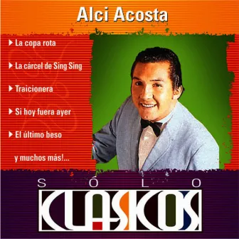 Sólo Clásicos: Alci Acosta by Alci Acosta