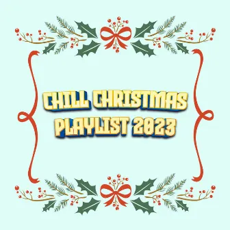 2023 Christmas Music Mix by Chill Christmas Playlist 2023