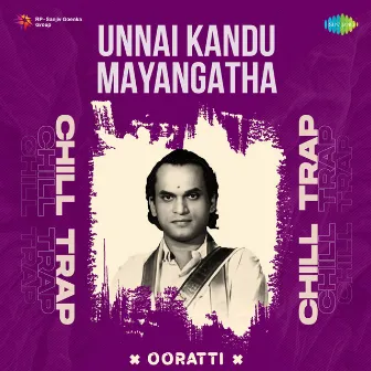 Unnai Kandu Mayangatha (Chill Trap) by Ooratti