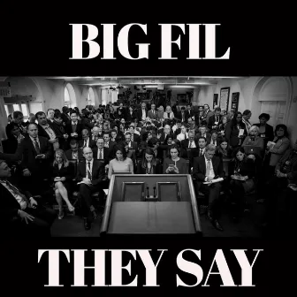 They Say by Big Fil