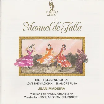 Manuel de Falla: The Three-Cornered Hat & Love the Magician by Jean Madeira