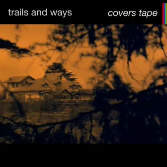 Covers Tape by Trails and Ways