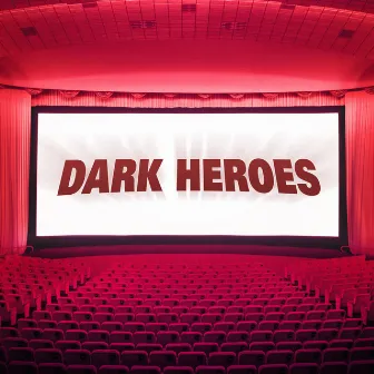 Dark Heroes by Mark Cousins