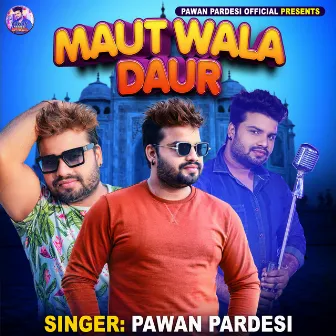 Maut Wala Daur by Pawan Pardesi