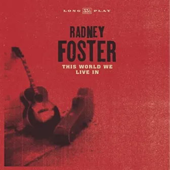 This World We Live In by Radney Foster