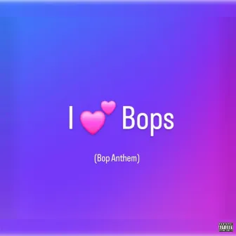 I Love Bops (Bop Anthem) by MoGzz