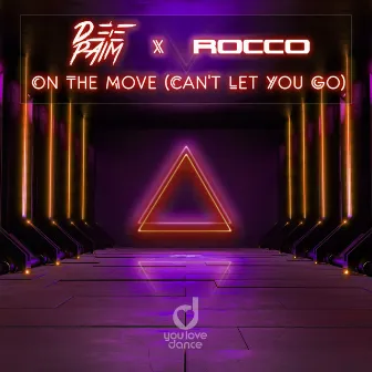 On The Move (Can't Let You Go) by Deepaim