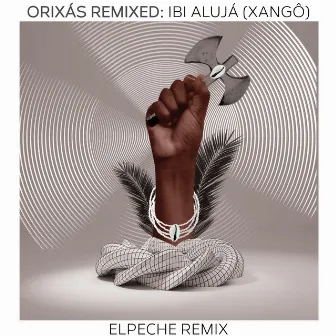 Orixás Remixed: Ibi Alujá (Xangô) [Elpeche Remix] by Aloísio Menezes