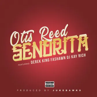 Senorita (feat. Derek King, Fashawn & DJ Kay Rich) by Otis Reed