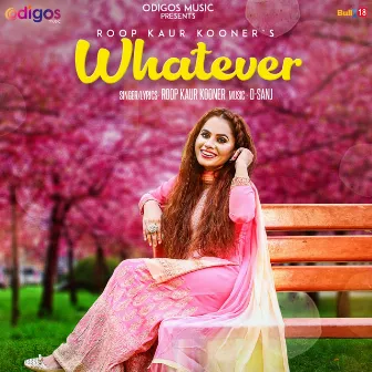 Whatever by Roop Kaur Kooner