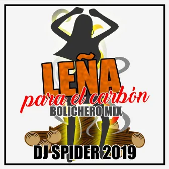 Leña para el Carbón (Bolichero Mix) by DJ Spider