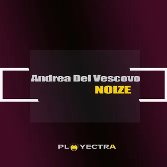 Noize by Andrea Del Vescovo