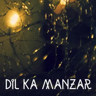 Dil Ka Manzar by Shatadru Kabir