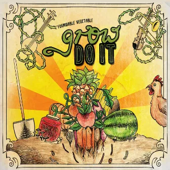 Grow Do It by Formidable Vegetable