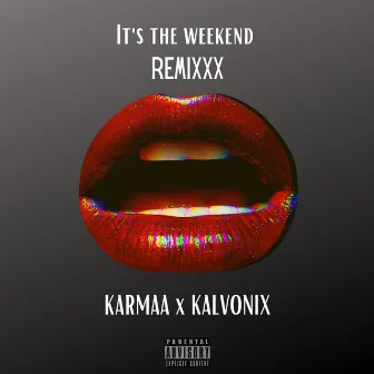 It's the Weekend (Remixxx) by Kalvonix