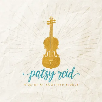 A Glint O' Scottish Fiddle by Patsy Reid