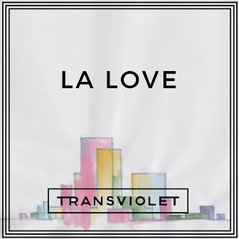 LA Love by Transviolet