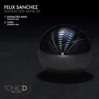 Distracted Mind EP by Felix Sanchez