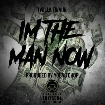 Im the Man Now by Twilla Twaun