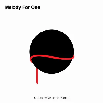 Melody for One / Series No. Masha's Piano I by åMBe