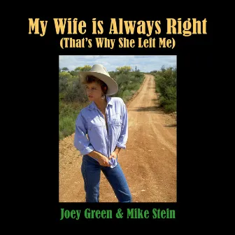 My Wife Is Always Right (That's Why She Left Me) by Mike Stein