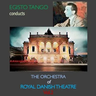 Adolfo Tango Conducts The Orchestra of Royal Danish Theatre Vol. II by 