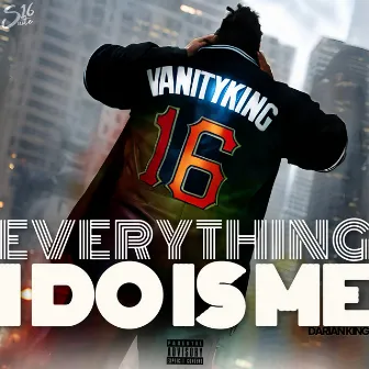 Everything I Do Is Me by Darian King