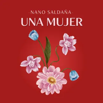 Una Mujer by Nano Saldaña