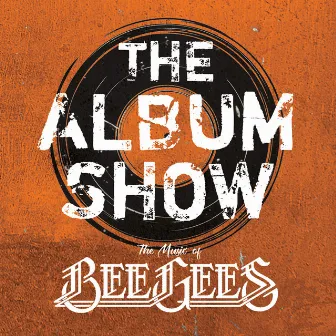 The Music Of Bee Gees by The Album Show