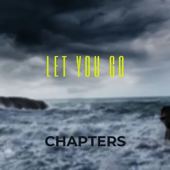 Let You Go by Chapters