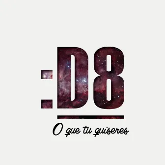 O Que Tu Quiseres by D8