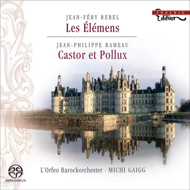 Rebel, J.F.: Elemens (Les) / Rameau, J.P.: Castor Et Pollux Suite