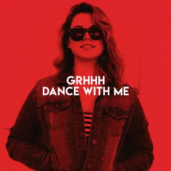 Dance With Me by GRHHH