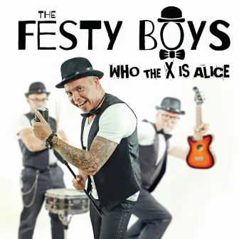 Who The X Is Alice by The Festy Boys