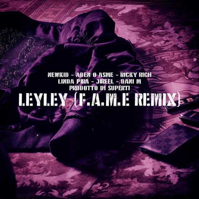 LeyLey (feat. Newkid, Linda Pira, Jireel & Ricky Rich) [F.A.M.E REMIX]