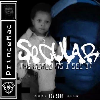 Secular: The World as I See It by PrinceMac