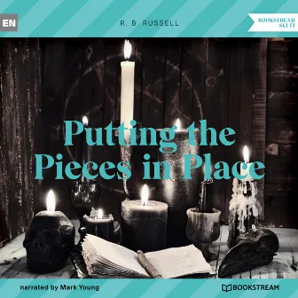 Putting the Pieces in Place (Unabridged) by R. B. Russell