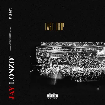 Last Drop by Jay Lonzo