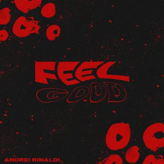 Feel Good by Andrei Rinaldi