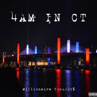 4am In CT by Millionaire Thought$