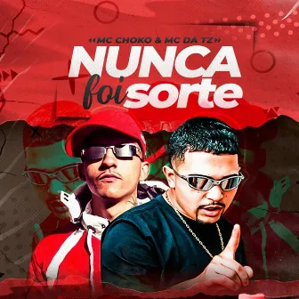 Nunca Foi Sorte by Choko Mc