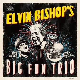 Elvin Bishop's Big Fun Trio by Elvin Bishop