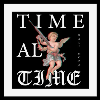 Time al Time by KALI MOZZ