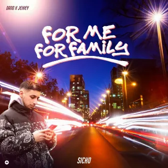 For me, For family by Sicko