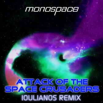 Attack of the Space Crusaders (Ioulianos Remix) by Monospace