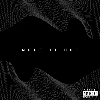 Make It Out by Pat Anthony