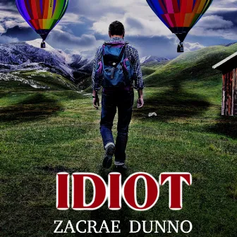 Idiot by Zacrae Dunno